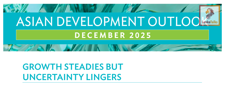 ADB Raises Sri Lanka’s Growth Outlook for 2025-2026 Despite Cyclone Ditwah Risks and Lingering Uncertainties